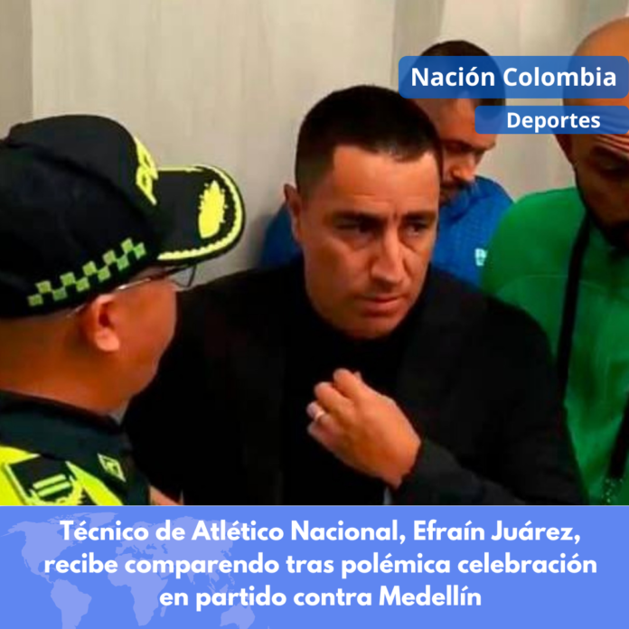 Técnico de Atlético Nacional, Efraín Juárez, recibe comparendo tras polémica celebración en partido contra Medellín