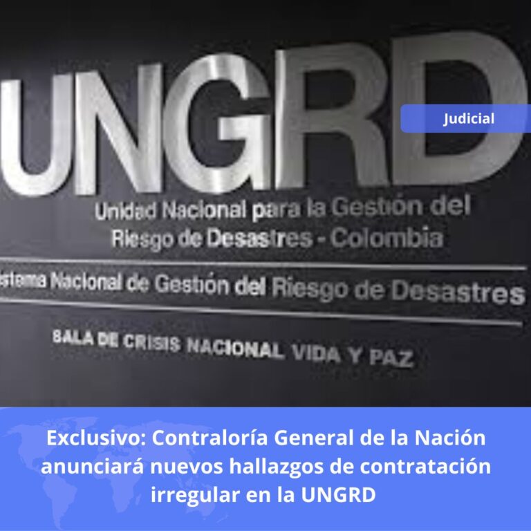 Exclusivo: Contraloría General de la Nación anunciará nuevos hallazgos de contratación irregular en la UNGRD